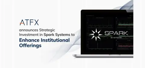 ATFX 对 Spark Systems 进行战略投资,强化机构业务与亚洲布局