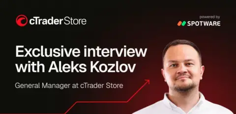 cTrader Store 总经理 Aleks Kozlov 专访:打造经纪商、IB 与交易者的一站式目的地