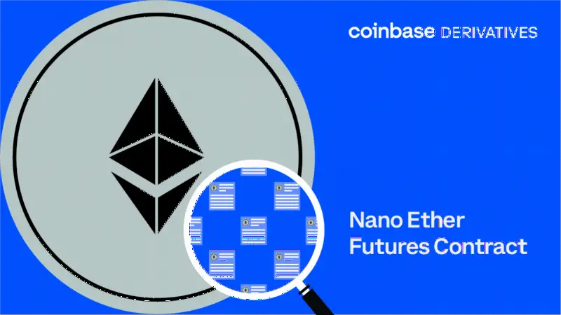 Coinbase Derivatives Exchange 将于8月29日推出 Nano Ether 期货合约