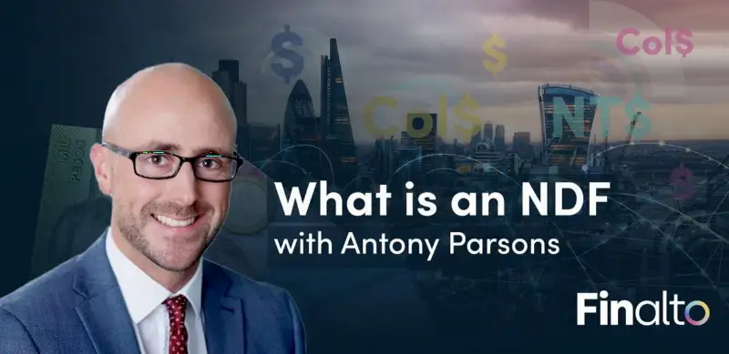 什么是NDF?Finalto流动性主管Antony Parsons深度解析