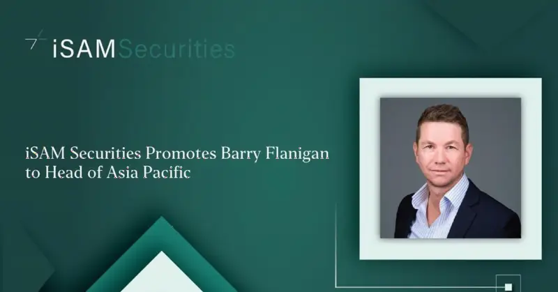 iSAM Securities 晋升 Barry Flanigan 为亚太区主管