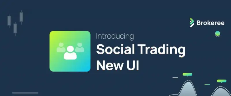 Brokeree为Social Trading平台推出全新界面,提升多角色用户体验