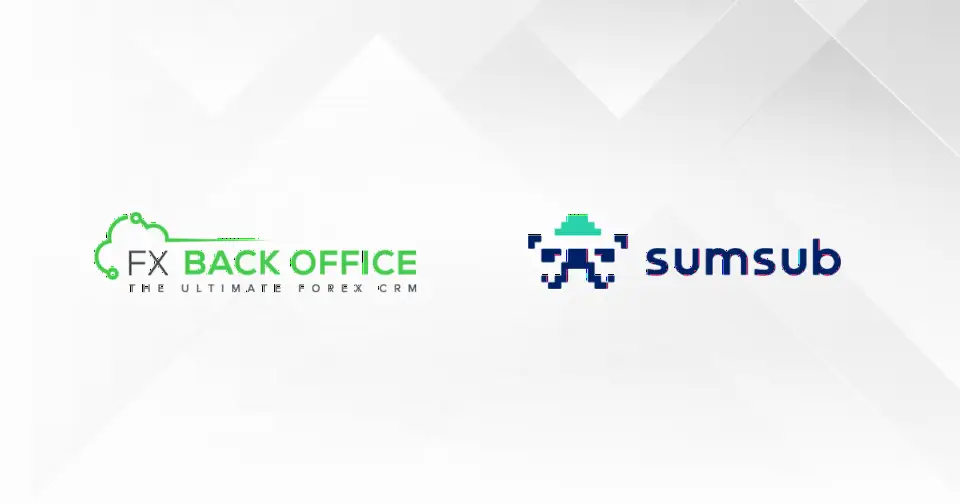 FX Back Office 携手 Sumsub 将 KYC/AML 方案集成至外汇 CRM 平台