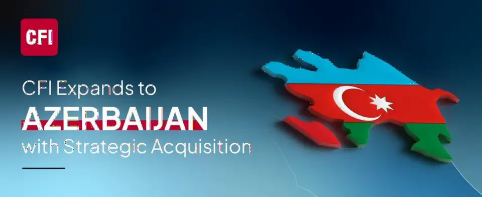 CFI收购AzFinance进军阿塞拜疆,成首家在当地设立实体的国际公司