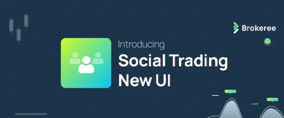 Brokeree为Social Trading平台推出全新界面,提升多角色用户体验