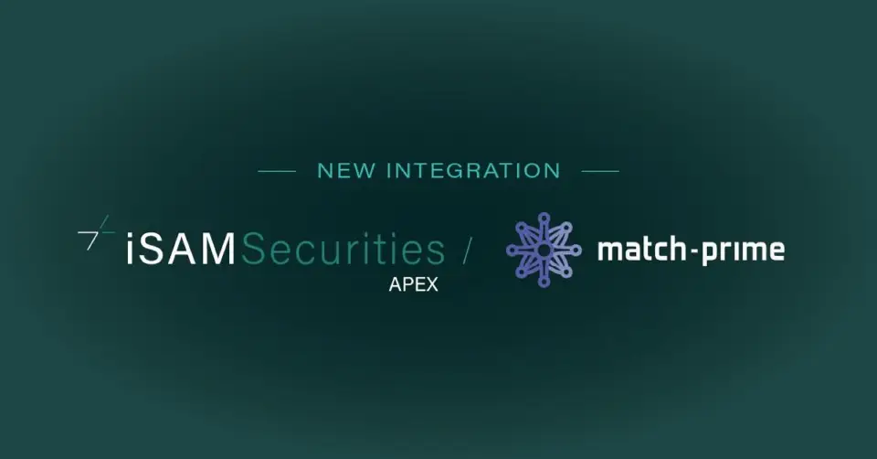 iSAM Securities Apex平台整合Match-Prime以扩展流动性产品服务