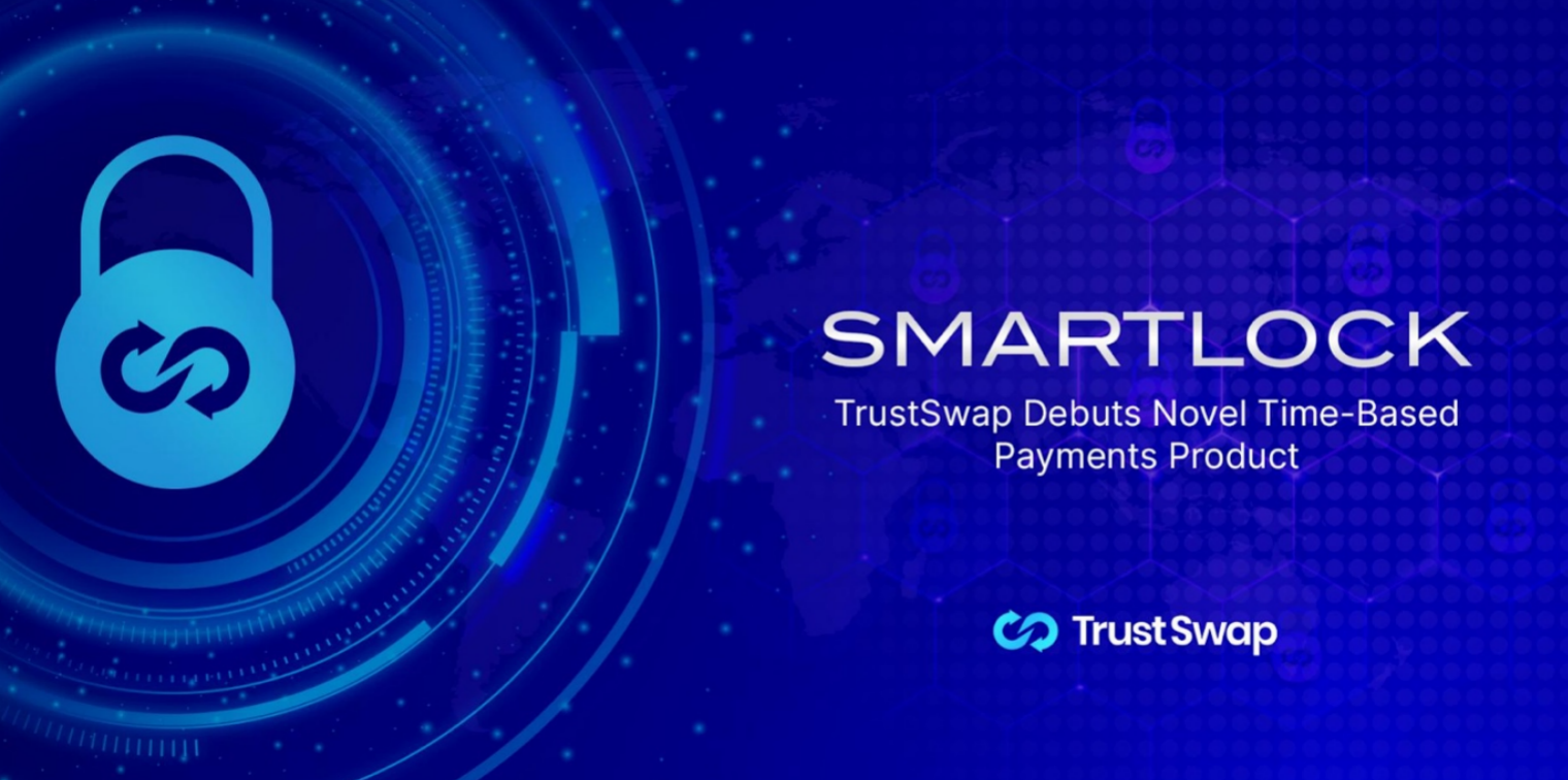 DeFi 释放代币新工具:TrustSwap 推出支付产品 SmartLock