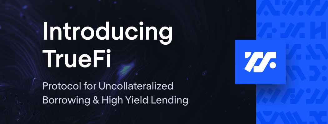 TUSD 之后,TrueFi 将无抵押借贷带入 DeFi 意味着什么?
