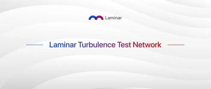 Laminar 测试网 Turbulence 正式上线,将支持 Acala 跨链交易大赛