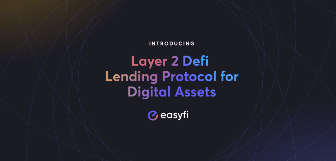 Layer 2 层 DeFi 借贷协议EasyFi,即将首发上线BitMax
