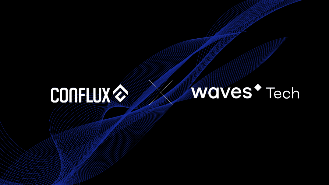 聚焦 DeFi 基础架构,Conflux 网络与 Waves 达成战略合作