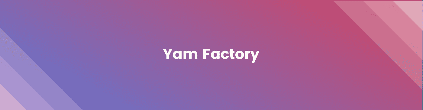 红薯(Yam)发布2021发展路线图,启动投资产品 YDS 和孵化器 Yam Factory
