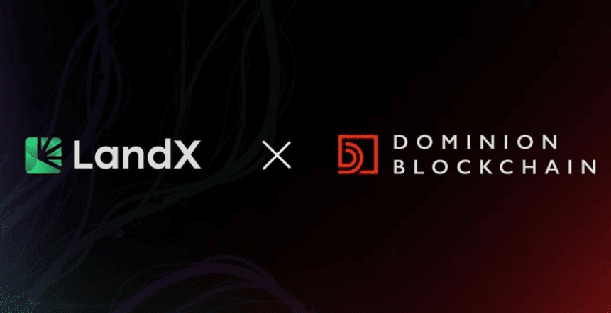 LandX Finance与Dominion Blockchain Solutions合作推动DeFi创新