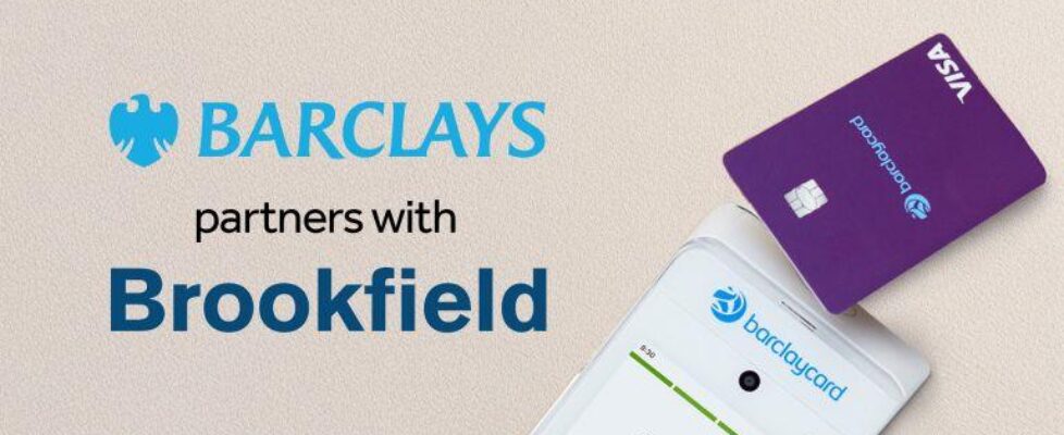巴克莱联手Brookfield投资4亿英镑,重塑英国支付受理业务